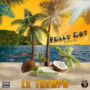 La Trampa, Fully Hot Riddim (CLK STD)