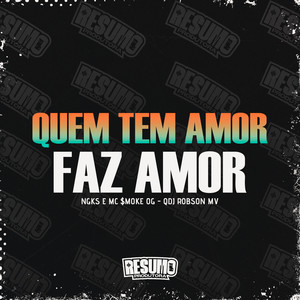 QUEM TEM AMOR FAZ AMOR (Explicit)