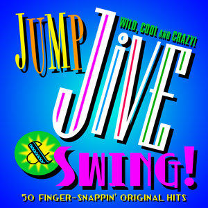 Jump, Jive & Swing - 50 Finger Snappin' Original Hits