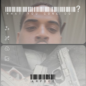 What You Gone Do ? (Explicit)