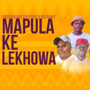 Mapula Ke Lekhowa (feat. Bombero)