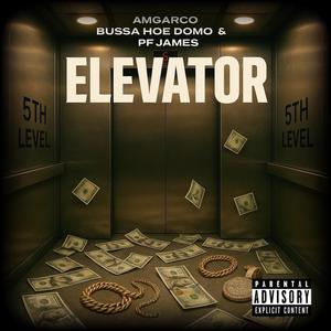 ELEVATOR (feat. BUSSA HOE DOMO & PF James) (Explicit)