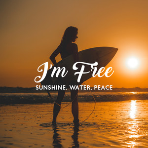 I'm Free: Sunshine, Water, Peace