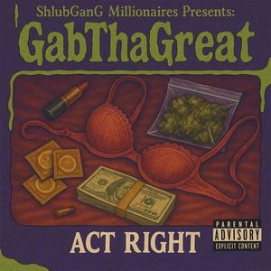 Act Right (feat. GabThaGreat) (Explicit)