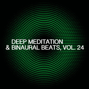 Deep Meditation & Binaural Beats, Vol. 24