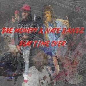 Play Time Over (feat. Natebandz) (Explicit)
