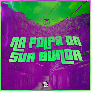 Na Polpa da Sua Bunda (Explicit)