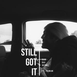 STILL GOT IT (feat. PAWAN) (Explicit)