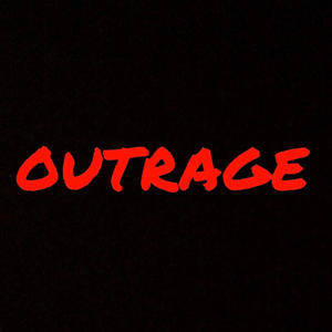 OUTRAGE (Explicit)