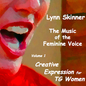 The Music of the Feminine Voice, Vol. 1: Creative Expression for TG Women