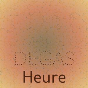 Degas Heure