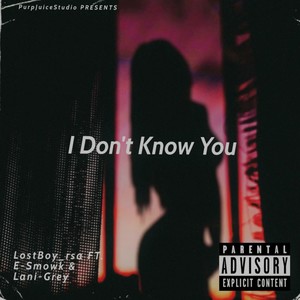 I Don't Know You (Explicit)