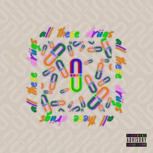 all these drügs (Explicit)