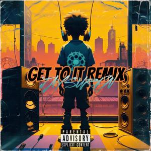 GET TO IT (REMIX|Explicit)