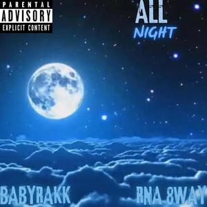 ALL NIGHT (feat. BABYRAKK) [Explicit]