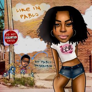 Like I'm Pablo 2 (feat. Pablo Skywalkin) [Explicit]