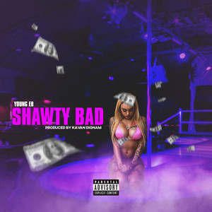 Shawty Bad (Explicit)