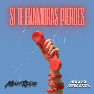 Si te enamoras pierdes (feat. Agus Mazzoni)