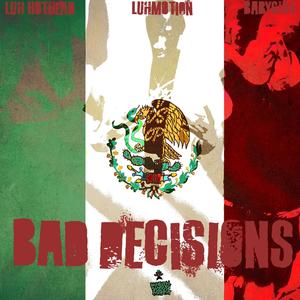 Bad Decisions (feat. Luh Motion & Luh Hothead) (Explicit)