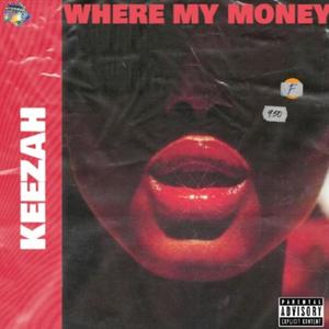 Where My Money? (feat. Keezah) (Explicit)