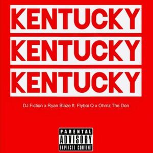 Kentucky (feat. Ryan Blaze, Ohmz The Don & Flyboi Q) [Explicit]