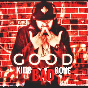 Good Kids Gone Bad (Explicit)