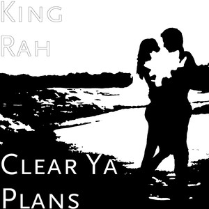 Clear Ya Plans (Explicit)