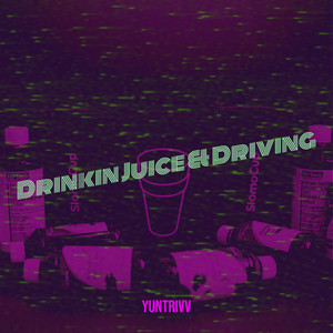 Drinkin Juice & Driving (Explicit)