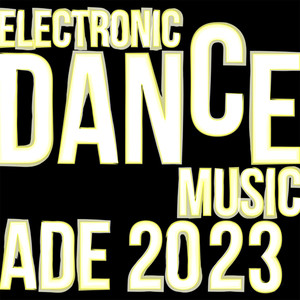 Electronic Dance Music: ADE 2023 (Explicit)