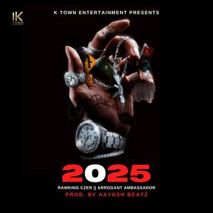 2025 (feat. RAWKING CZER & ARROGANT AMBASSADOR) (Explicit)