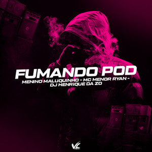 Fumando Pod (Explicit)