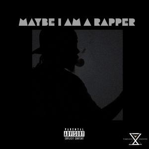 MAYBE I AM A RAPPER (Explicit)