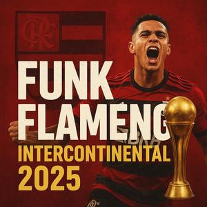 FUNK FLAMENGO CAMPEÃO INTERCONTINENTAL (FLAMENGO CAMPEÃO DA LIBERTADORES 2025)