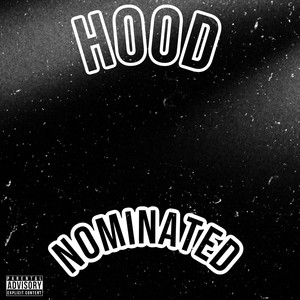 Hood Nominated (Explicit)