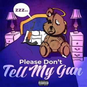 Please Dont Tell My Gun (Explicit)