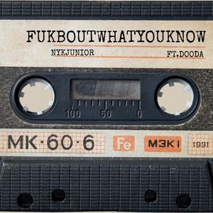 Fukboutwhatyouknow (feat. Dooda) (Explicit)