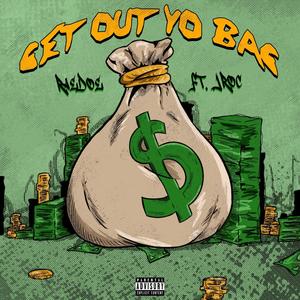 Get out yo bag (Explicit)