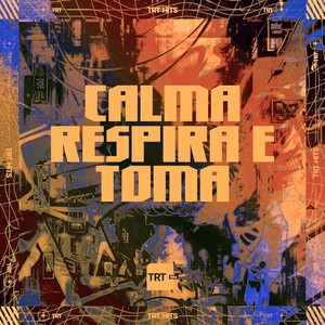 CALMA RESPIRA E TOMA (Explicit)