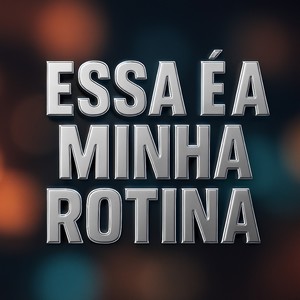ESSA É A MINHA ROTINA (Explicit)