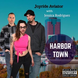 Harbor Town (feat. Jessica Rodriguez) [Explicit]