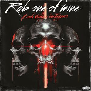 Rob one of mine (feat. IamJayZero) [Explicit]