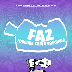 Faz Loucura Com A Boquinha (Explicit)