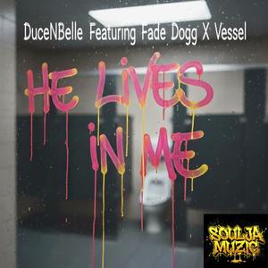He Lives In Me (feat. Fade Dogg & Vessel)