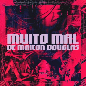 MUITO MAL DE MAICON DOUGLAS (Explicit)