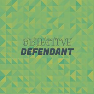 Objective Defendant