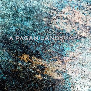 A Pagan Landscape (feat. Pulse Lab)