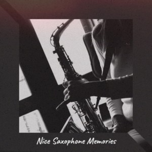 Nice Saxophone Memories