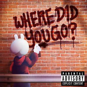 Where Did You Go (Explicit)