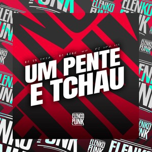 Um Pente e Tchau (Explicit)