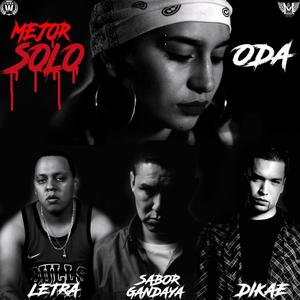 Mejor Solo (feat. Letra, Sabor Gandaya & Oda) [Explicit]